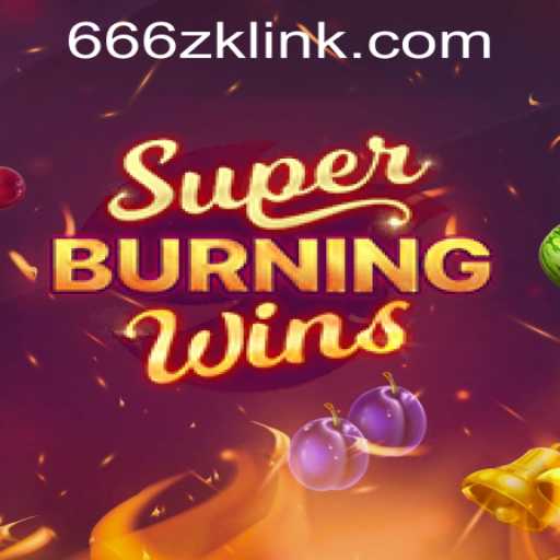 Discover the Excitement of SuperBurningWins: A Deep Dive into the Game and 666ZK APP Login